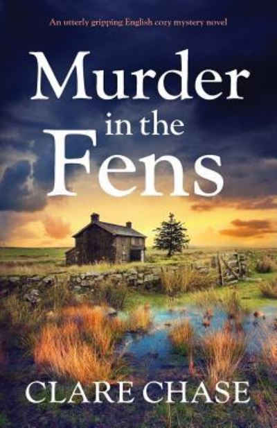 Cover for Clare Chase · Murder in the Fens: An utterly addictive English cozy mystery novel - Tara Thorpe Mystery (Paperback Book) (2019)