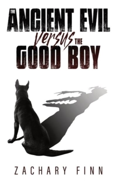 Cover for Zachary Finn · Ancient Evil Versus the Good Boy (Book) (2022)