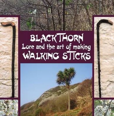 Cover for John Murchie Douglas · Blackthorn Lore and the Art of Making Walking Sticks (Hardcover Book) (2011)
