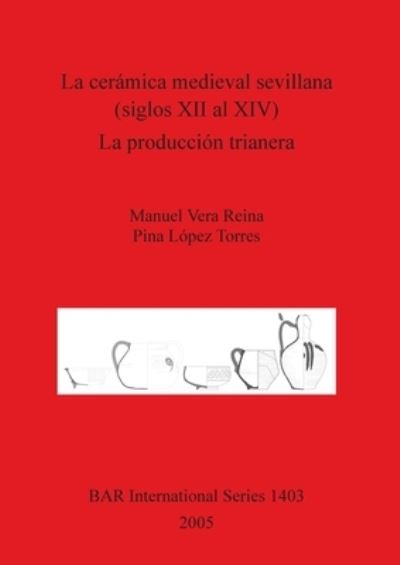 Cover for Manuel Vera Reina · La ceramica medieval sevillana (siglos XII al XIV) (Book) (2005)