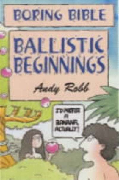 Cover for Andy Robb · Boring Bible Series 1: Ballistic Beginnings (Paperback Book) (2003)