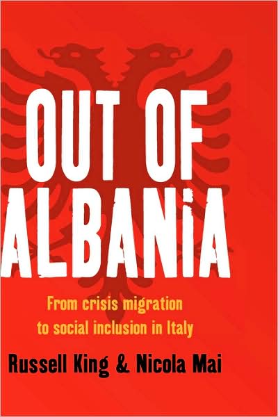 Cover for Russell King · Out of Albania: From Crisis Migration to Social Inclusion in Italy (Hardcover Book) (2008)