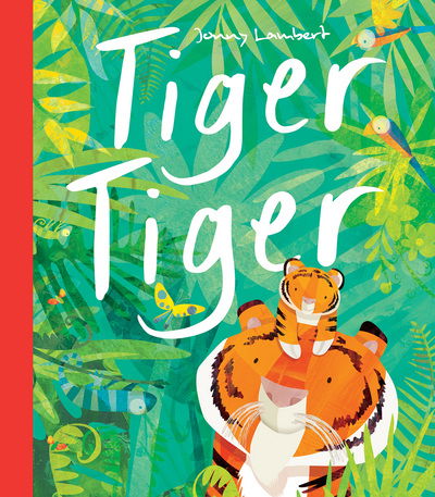 Tiger Tiger - Jonny Lambert - Libros - Little Tiger Press Group - 9781848694446 - 9 de febrero de 2017