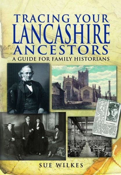 Cover for Sue Wilkes · Tracing Your Lancashire Ancestors: A Guide for Family Historians (Pocketbok) (2013)