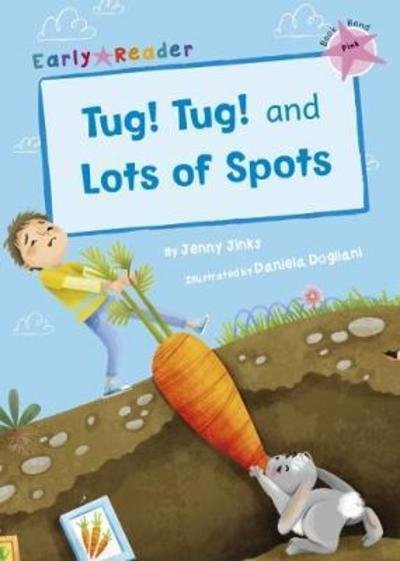 Cover for Jenny Jinks · Tug! Tug! and Lots of Spots (Early Reader) (Paperback Book) (2018)