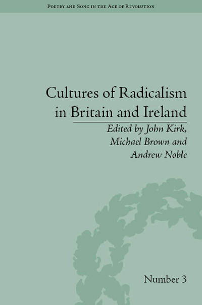 Cover for John Kirk · Cultures of Radicalism in Britain and Ireland - Poetry and Song in the Age of Revolution (Innbunden bok) (2013)