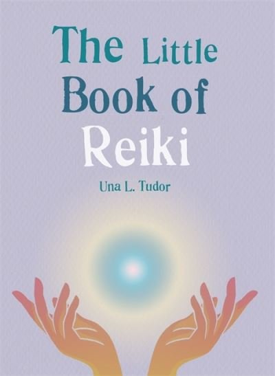 The Little Book of Reiki - The Gaia Little Books - Una L. Tudor - Livros - Octopus Publishing Group - 9781856754446 - 1 de julho de 2021