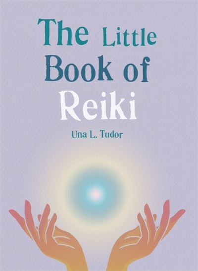 The Little Book of Reiki: Discover the Japanese system of energy healing - The Gaia Little Books - Una L. Tudor - Livros - Octopus Publishing Group - 9781856754446 - 1 de julho de 2021