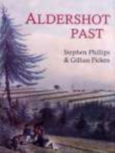 Aldershot Past - Stephen Phillips - Books - The History Press Ltd - 9781860771446 - November 10, 2000