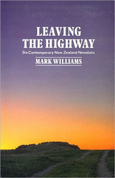 Cover for Mark Williams · Leaving the Highway: Six Contemporary New Zealand Novelists (Pocketbok) [Second edition] (1992)
