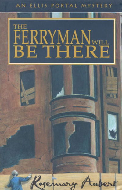 Cover for Rosemary Aubert · The Ferryman Will Be There: An Ellis Portal Mystery (Hardcover Book) (2001)