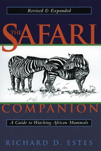 Cover for Richard D. Estes · The Safari Companion: A Guide to Watching African Mammals Including Hoofed Mammals, Carnivores, and Primates (Paperback Book) [Revised and expanded edition] (2013)