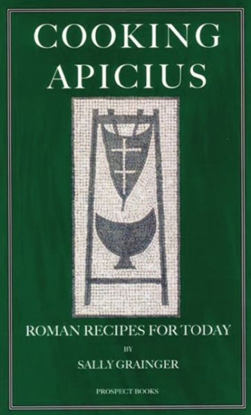 Cover for Sally Grainger · Cooking Apicius: Roman Recipes for Today (Taschenbuch) (2015)