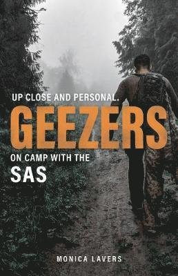 Cover for Monica Lavers · Geezers: Up Close and Personal: On Camp with the SAS (Hardcover Book) (2021)