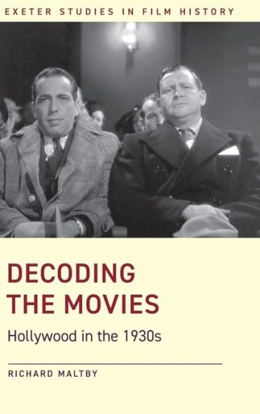 Cover for Maltby, Prof. Richard (Matthew Flinders Distinguished Emeritus Professor of Screen Studies, Flinders University, South Australia) · Decoding the Movies: Hollywood in the 1930s - Exeter Studies in Film History (Hardcover Book) (2021)