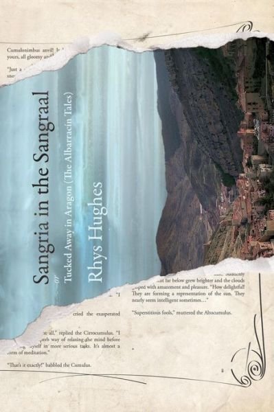 Cover for Rhys Hughes · Sangria in the Sangraal: Tucked Away in Aragon (Bok) (2016)
