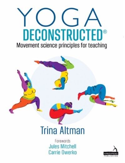 Cover for Trina Altman · Yoga Deconstructed (r): Movement Science Principles for Teaching (Pocketbok) (2020)