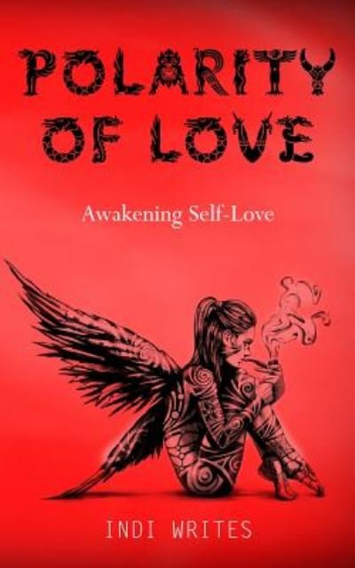 Cover for Indi Writes · Polarity of Love: Awakening Self-Love (Taschenbuch) (2018)