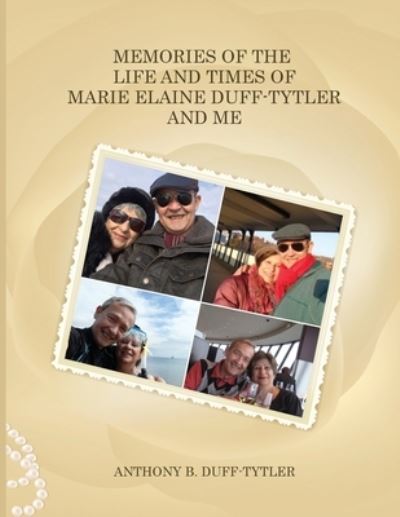 Cover for Anthony B. Duff-Tytler · Memories of the Life and Times of Marie Elaine Duff-Tytler and Me (Book) (2022)
