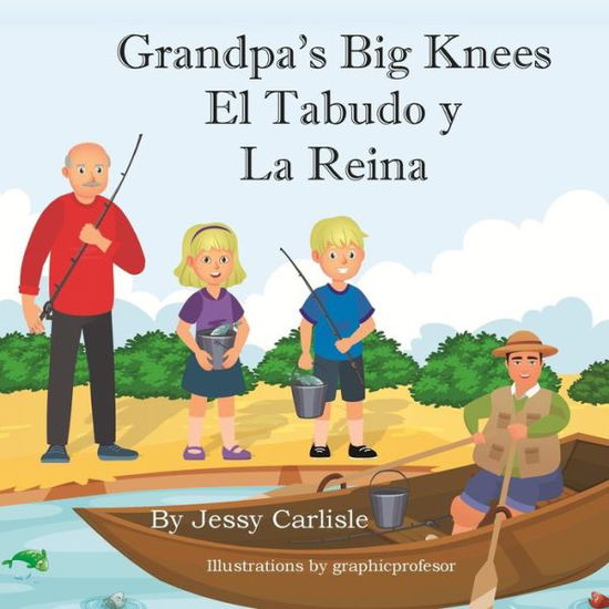 Grandpa's Big Knees (El Tabudo y La Reina) - Jessy Carlisle - Książki - Michael Raymond Astle - 9781922758446 - 1 kwietnia 2022