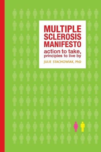 Cover for Julie Stachowiak · The Multiple Sclerosis Manifesto: Action to Take, Principles to Live By (Taschenbuch) (2009)