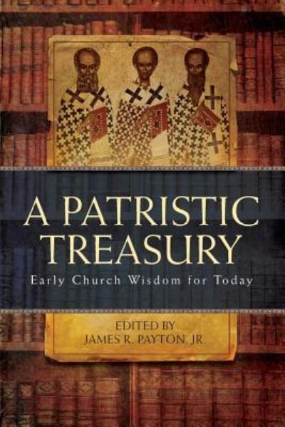 Cover for James R Payton · Patristic Treasury (Paperback Book) (2017)