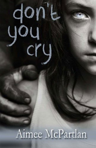 Don't You Cry - Aimee Mcpartlan - Books - Martin Sisters Publishing - 9781937273446 - May 10, 2012