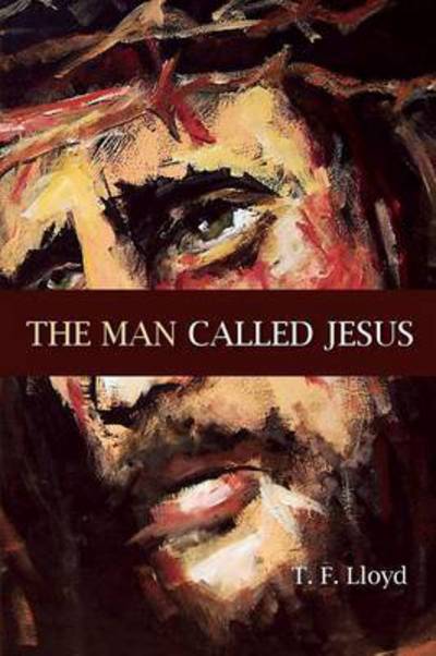 Cover for Thomas F Lloyd · The Man Called Jesus (Paperback Book) (2015)