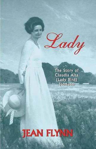 Cover for Jean Flynn · Lady: the Story of Claudia Alta (Lady Bird) Johnson (Paperback Book) (1992)