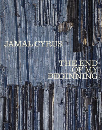 Cover for Jamal Cyrus: The End of My Beginning (Hardcover Book) (2022)