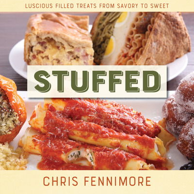 Cover for Chris Fennimore · Stuffed: Luscious Filled Treats from Savory to Sweet (Hardcover Book) (2019)