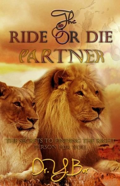 Cover for Y Bur · The Ride or Die Partner: The Secrets To Finding The Right Person For You (Paperback Book) (2020)