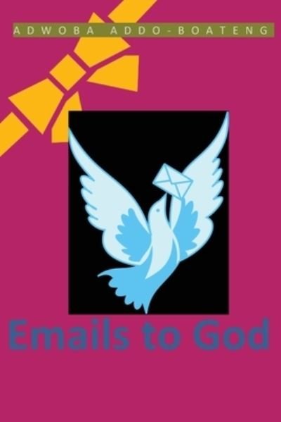 Cover for Adwoba Addo-Boateng · Emails to God (Paperback Book) (2020)