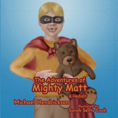 Cover for Michael Hendrickson · The Adventures of Mighty Matt &amp; Hedidit (Paperback Book) (2021)