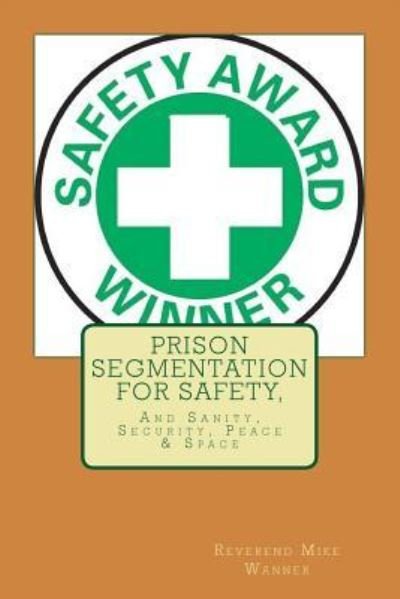Cover for Reverend Mike Wanner · Prison Segmentation For Safety, (Paperback Book) (2017)