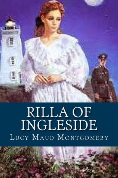 Rilla of Ingleside - L M Montgomery - Książki - Createspace Independent Publishing Platf - 9781975778446 - 30 sierpnia 2017