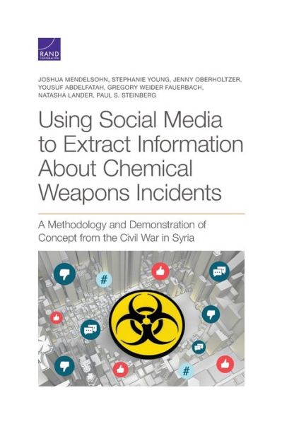 Cover for Joshua Mendelsohn · Using Social Media to Extract Information about Chemical Weapons Incidents: A Methodology and Demonstration of Concept from the Civil War in Syria (Paperback Book) (2001)