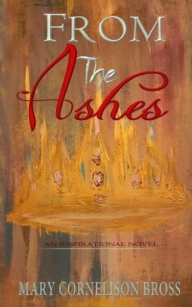 Mary Cornelison Bross · From The Ashes (Paperback Bog) (2017)