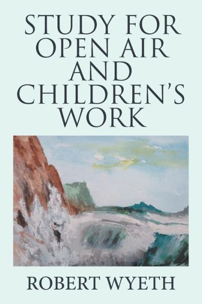 Cover for Robert Wyeth · Study for Open Air and Children's Work (Paperback Book) (2019)