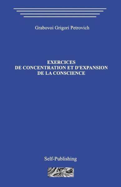 Cover for Grigori Grabovoi · Exercices de Concentration Et D?expansion de la Conscience (Paperback Book) (2018)