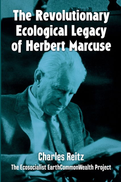 Cover for Charles Reitz · The Revolutionary Ecological Legacy Of Herbert Marcuse (Paperback Book) (2022)