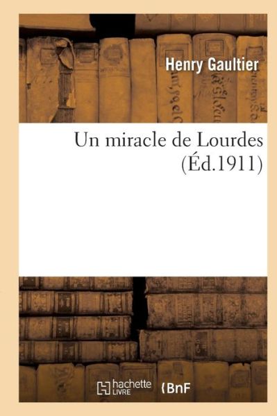 Cover for Gaultier-h · Un Miracle De Lourdes (Paperback Book) (2016)