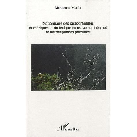 Cover for Marcienne Martin · Dictionnaire des pictogrammes numériques et du lexique en usage sur internet et les téléphones portables (Paperback Book) (2020)