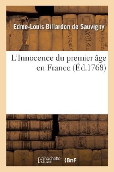 Cover for Edme-Louis Billardon De Sauvigny · L'Innocence Du Premier Age En France (Paperback Book) (2020)