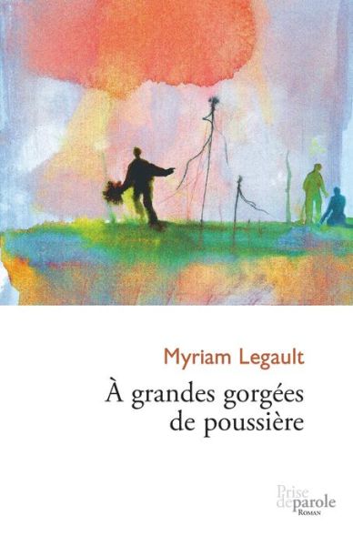 Cover for Myriam Legault · A grandes gorgees de poussiere (Paperback Book) (2010)