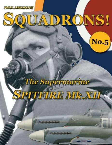 Cover for Phil H. Listemann · The Supermarine Spitfire Mk.xii (Squadrons! ) (Volume 5) (Paperback Book) (2014)