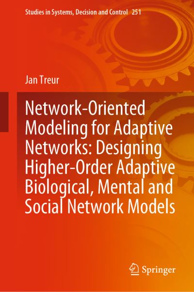 Network-Oriented Modeling for Adaptive Networks: Designing Higher-Order Adaptive Biological, Mental and Social Network Models - Studies in Systems, Decision and Control - Jan Treur - Livros - Springer Nature Switzerland AG - 9783030314446 - 13 de novembro de 2019