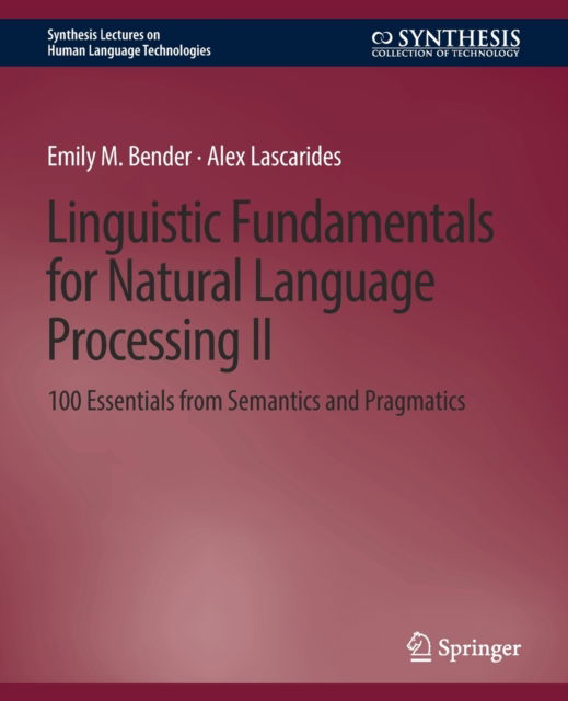 Cover for Emily M. Bender · Linguistic Fundamentals for Natural Language Processing II: 100 Essentials from Semantics and Pragmatics - Synthesis Lectures on Human Language Technologies (Paperback Book) (2019)