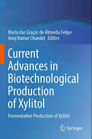 Cover for Maria das Graças de Almeida Felipe · Current Advances in Biotechnological Production of Xylitol (Book) (2023)