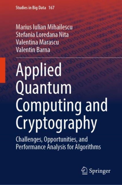 Cover for Marius Iulian Mihailescu · Applied Quantum Computing and Cryptography: Challenges, Opportunities, and Performance Analysis for Algorithms - Studies in Big Data (Hardcover Book) [2025 edition] (2025)